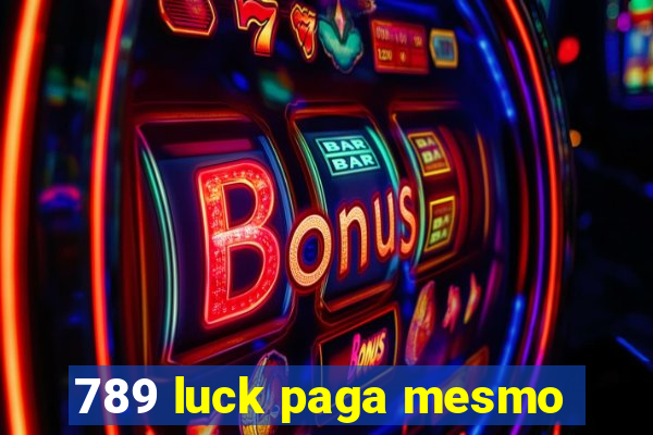 789 luck paga mesmo